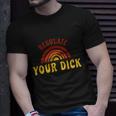 Regulate Your DIck Pro Choice Feminist Womenns Rights Unisex T-Shirt Gifts for Him