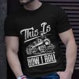 This Is How I Roll Train Engineer & Railroad Lovers T-shirt Gifts for Him