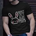 Shout Out To My Peeps Funny Easter Bunny Design Unisex T-Shirt Gifts for Him