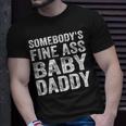Somebodys Fine Ass Baby Daddy Unisex T-Shirt Gifts for Him