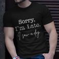 Sorry Im Late I Saw A Dog Tshirt Unisex T-Shirt Gifts for Him