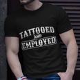 Tattooed And Employed Unisex T-Shirt Gifts for Him