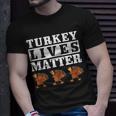 Thanksgiving Turkey Lives Matter Unisex T-Shirt Gifts for Him