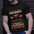 The Funny Thing About Firemen Firefighter Dad Gift Unisex T-Shirt Gifts for Him