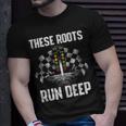 These Roots Run Deep Unisex T-Shirt Gifts for Him