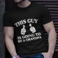 This Guy Is Going To Be A Grandpa Best Daddy Christmas Funny Gift Great Gift Unisex T-Shirt Gifts for Him