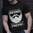 Touch My Beard And Tell Me Im Pretty Tshirt Unisex T-Shirt Gifts for Him