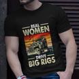 Truck Driver Gift Real Drive Big Rigs Vintage Gift Unisex T-Shirt Gifts for Him