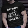 Trucker Trucker Best Truckin Dad Ever Truck Driver Unisex T-Shirt Gifts for Him