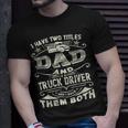 Trucker Trucker Dad Quote Truck Driver Trucking Trucker Lover Unisex T-Shirt Gifts for Him