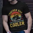 Trucker Trucker Dad Truckers Funny Truck Driver Trucking Father S Unisex T-Shirt Gifts for Him