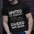 United We Bargain Divided We Beg Labor Day Union Worker Gift Unisex T-Shirt Gifts for Him