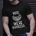 Vote Were Ruthless Defend Roe Vs Wade Unisex T-Shirt Gifts for Him