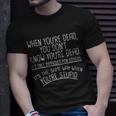 When Youre Dead Funny Stupid Saying Unisex T-Shirt Gifts for Him
