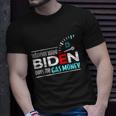 Whoever Voted Biden Owes Me Gas Money Anti Biden Tshirt Unisex T-Shirt Gifts for Him