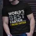 Worlds Best Farter I Mean Father V2 Unisex T-Shirt Gifts for Him