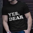 Yes Dear Funny Husband And Wife Unisex T-Shirt Gifts for Him