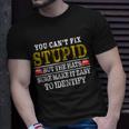 You Cant Fix Stupid But The Hats Sure Make It Easy To Identify Funny Tshirt Unisex T-Shirt Gifts for Him