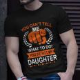 You Cant Tell Me What To Do Youre Not My Daughter V2 Unisex T-Shirt Gifts for Him