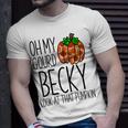 Oh My Gourd Becky Look At That Pumpkin Funny Fall Halloween Unisex T-Shirt Gifts for Him