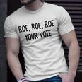 Roe Your Vote Pro Choice V2 Unisex T-Shirt Gifts for Him