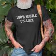 100 Hustle 0 Luck Entrepreneur Hustler Unisex T-Shirt Gifts for Old Men