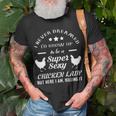 I Never Dreamed Id Grow Up To Be A Super Sexy Chicken Lady T-shirt Gifts for Old Men