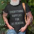 Everything Happens For No Reason V2 Unisex T-Shirt Gifts for Old Men