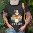 Ferk Jer Berdin Tshirt Unisex T-Shirt Gifts for Old Men