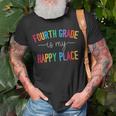 Fourth Grade Is My Happy Place 4Th Grade Teacher Team Unisex T-Shirt Gifts for Old Men