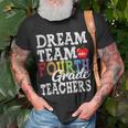 Fourth Grade Teachers Dream Team Aka 4Th Grade Teachers Unisex T-Shirt Gifts for Old Men