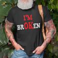 Grief Keepsake Im Ok Invisible Illness Im Broken Unisex T-Shirt Gifts for Old Men