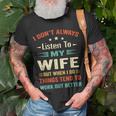 I Dont Always Listen To My Wife-Funny Wife Husband Love Unisex T-Shirt Gifts for Old Men