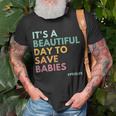 Its A Beautiful Day To Save Babies Pro Life Unisex T-Shirt Gifts for Old Men