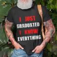 I Just Graduated I Know Everything Graduation T-shirt Gifts for Old Men