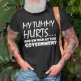 Mens My Tummy Hurts And Im Mad At Government Quote Funny Meme Unisex T-Shirt Gifts for Old Men