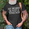 My Beard Is Not A Trend Unisex T-Shirt Gifts for Old Men