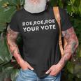 Roe Roe Roe Your Vote Pro Choice Unisex T-Shirt Gifts for Old Men