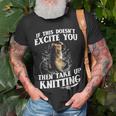 Take Up Knitting Unisex T-Shirt Gifts for Old Men