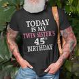 Today Is My Twin Sisters 45Th Birthday Party 45 Years Old Unisex T-Shirt Gifts for Old Men