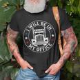 Trucker Truck Driver Shirt I Will Be In My Office Trucker Shirt Unisex T-Shirt Gifts for Old Men