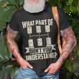 Trucker Trucker What Dont You Understand Man Truck Driver Unisex T-Shirt Gifts for Old Men