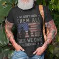 We Dont Know Them All But We Owe Them All Veterans Day Unisex T-Shirt Gifts for Old Men