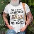 God Is Great Dogs Are Good And People Are Crazy T-shirt Gifts for Old Men