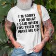 Im Sorry For What I Said When You Tried To Wake Me Up Unisex T-Shirt Gifts for Old Men