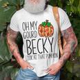 Oh My Gourd Becky Look At That Pumpkin Funny Fall Halloween Unisex T-Shirt Gifts for Old Men
