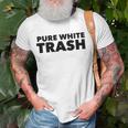 Pure White Trash Funny Redneck Unisex T-Shirt Gifts for Old Men