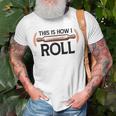 This Is How I Roll Pastry Baker Chef Bread Chef Baking T-shirt Gifts for Old Men