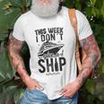 This Week I Don&8217T Give A Ship Cruise Trip Vacation Funny Unisex T-Shirt Gifts for Old Men