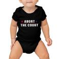 Abort The Court Scotus Reproductive Rights Feminist Baby Onesie